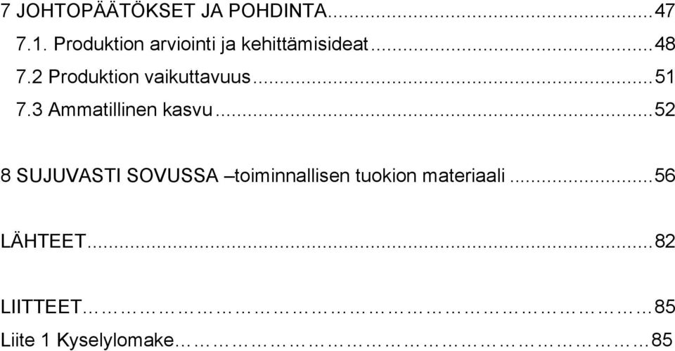 2 Produktion vaikuttavuus...51 7.3 Ammatillinen kasvu.