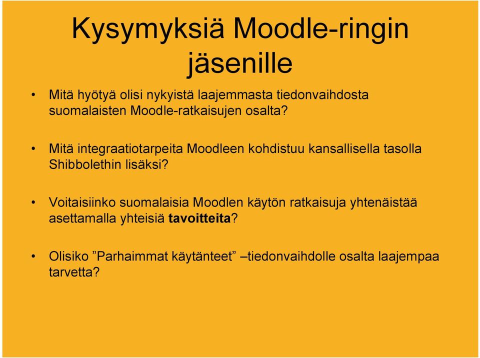 Mitä integraatiotarpeita Moodleen kohdistuu kansallisella tasolla Shibbolethin lisäksi?