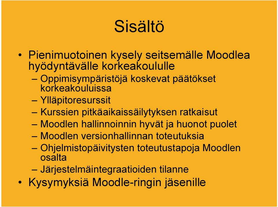 Moodlen hallinnoinnin hyvät ja huonot puolet Moodlen versionhallinnan toteutuksia