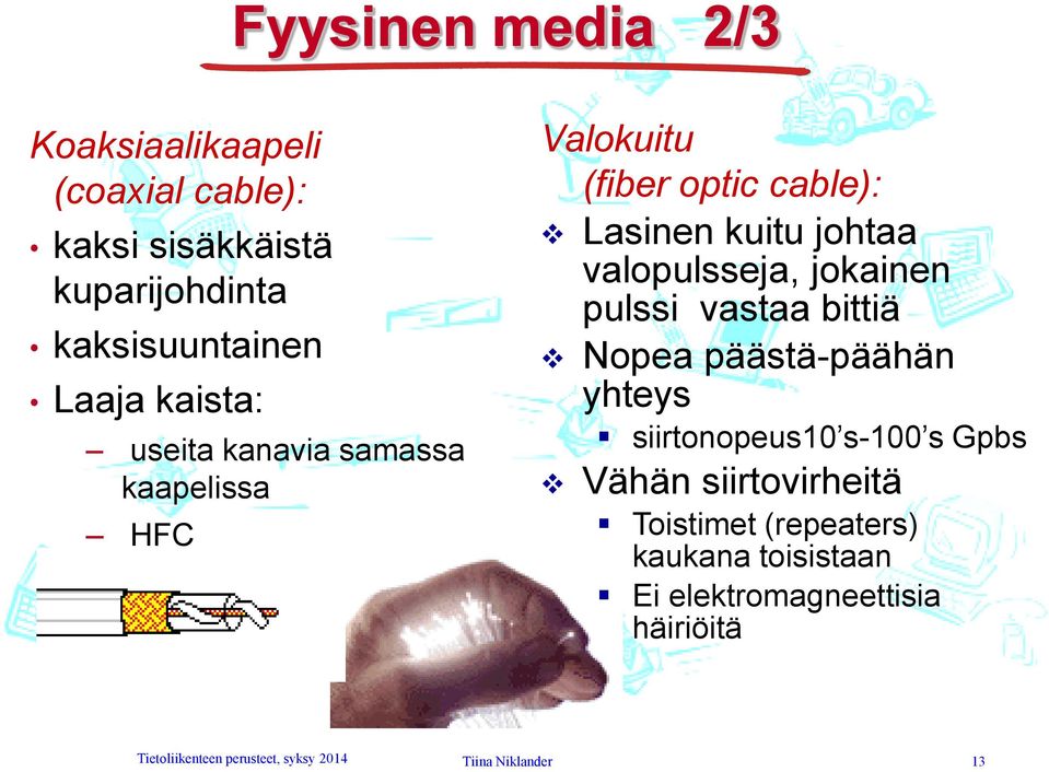 jokainen pulssi vastaa bittiä Nopea päästä-päähän yhteys siirtonopeus10 s-100 s Gpbs Vähän siirtovirheitä