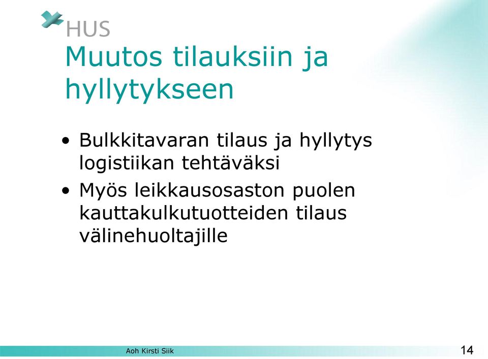 logistiikan tehtäväksi Myös