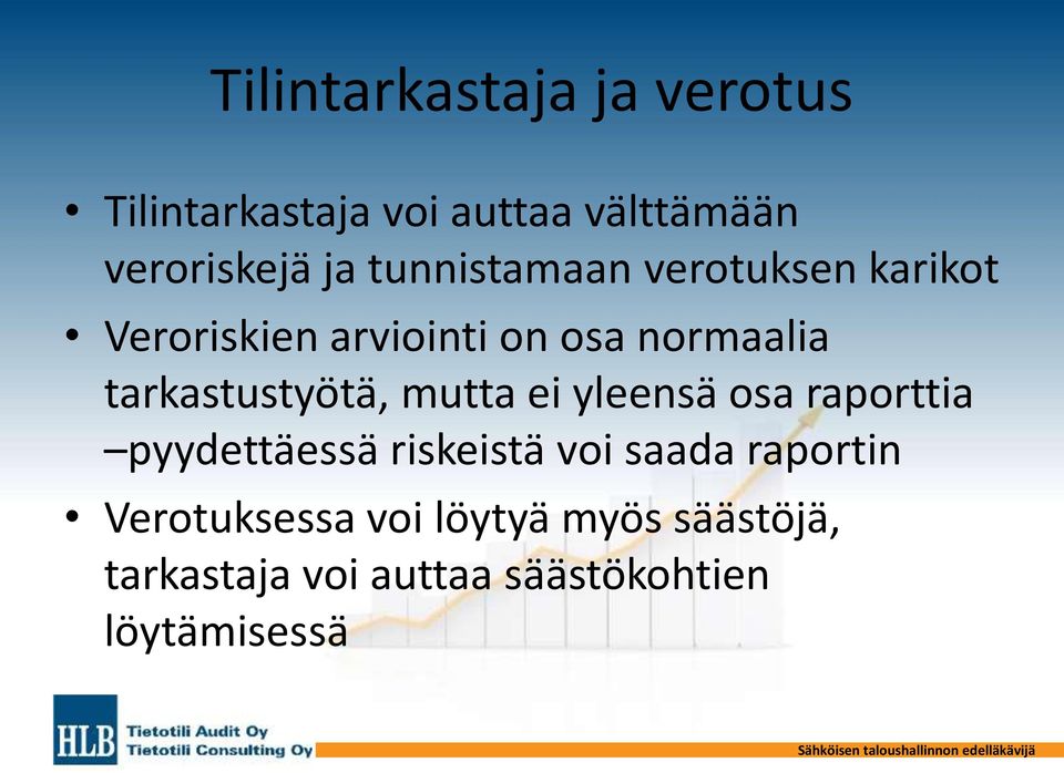 mutta ei yleensä osa raporttia pyydettäessä riskeistä voi saada raportin Verotuksessa voi