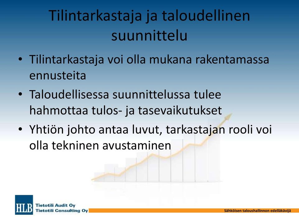 hahmottaa tulos- ja tasevaikutukset Yhtiön johto antaa luvut,