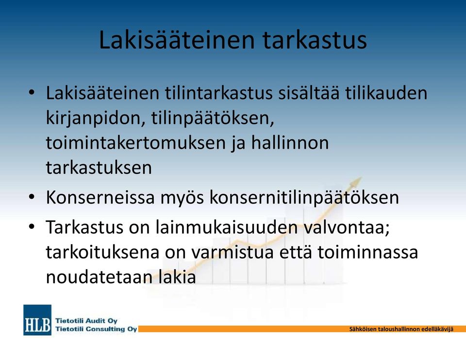 Konserneissa myös konsernitilinpäätöksen Tarkastus on lainmukaisuuden valvontaa;