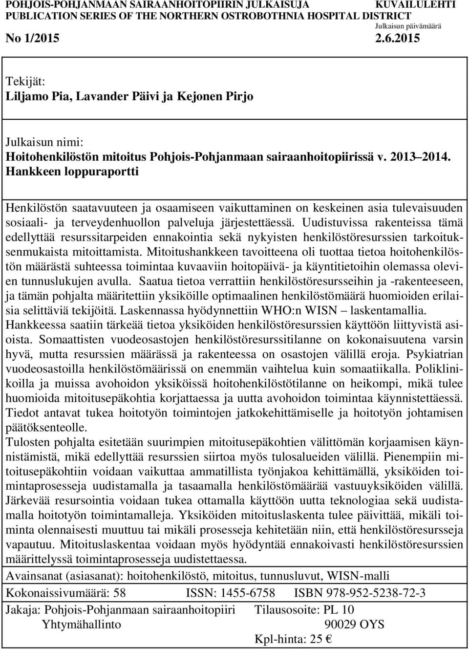 Hankkeen loppuraportti Henkilöstön saatavuuteen ja osaamiseen vaikuttaminen on keskeinen asia tulevaisuuden sosiaali- ja terveydenhuollon palveluja järjestettäessä.