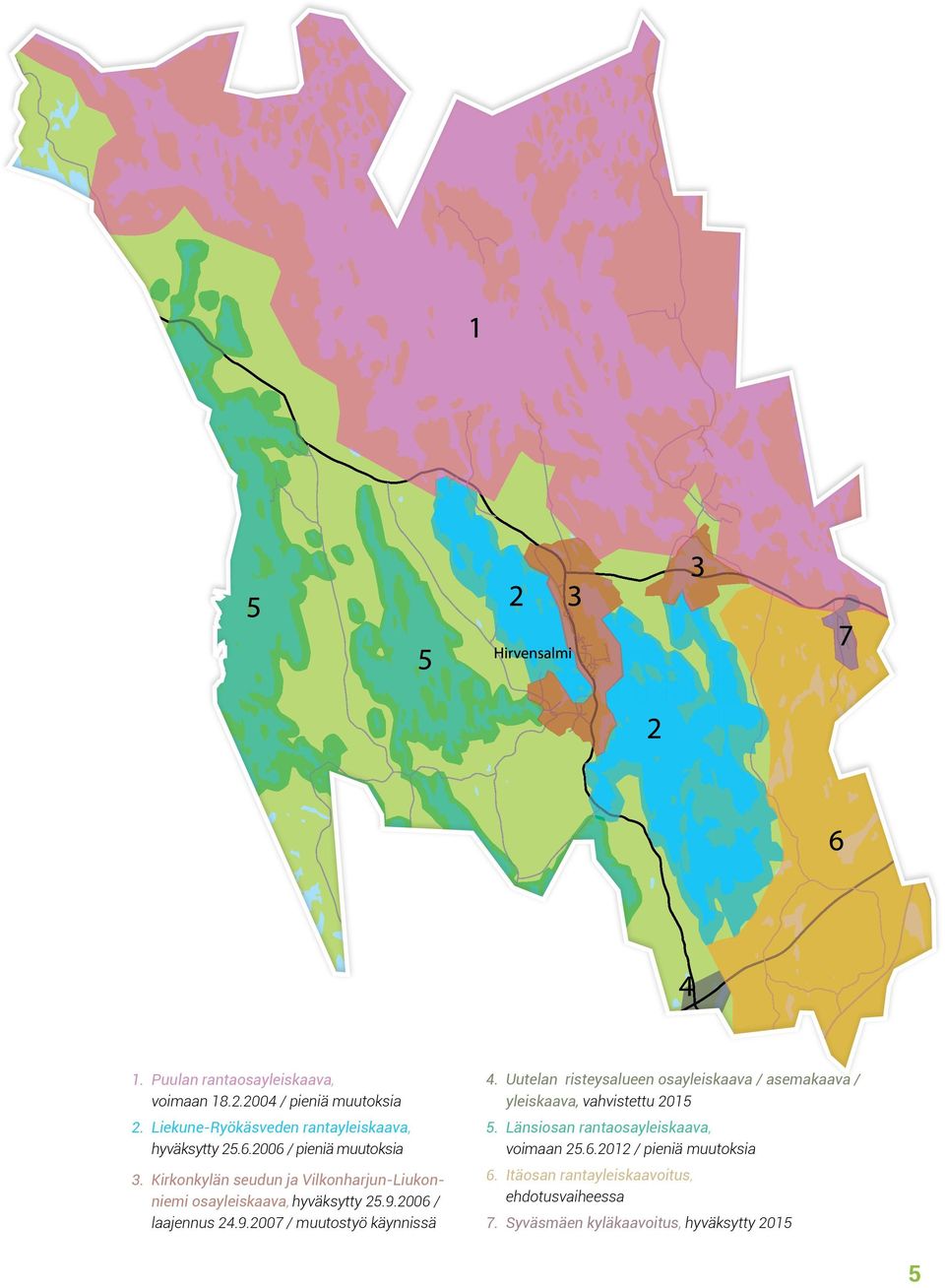 Liekune-Ryökäsveden rantayleiskaava, hyväksytty 25.6.2006 / pieniä muutoksia 5. Länsiosan rantaosayleiskaava, voimaan 25.6.2012 / pieniä muutoksia 3.