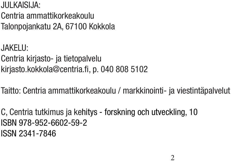 040 808 5102 Taitto: Centria ammattikorkeakoulu / markkinointi- ja