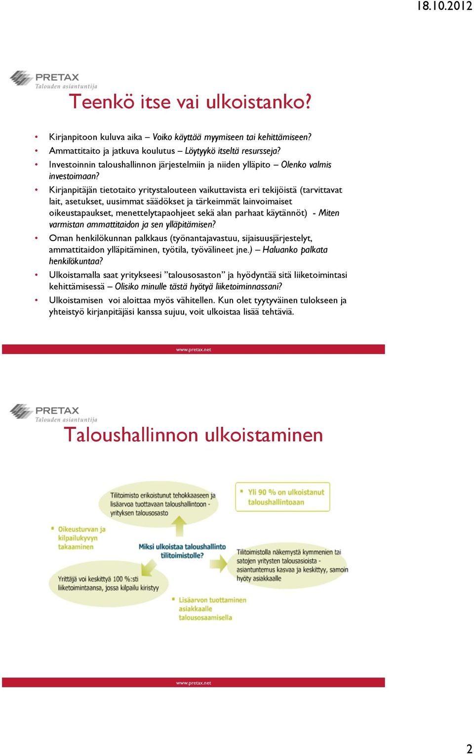 Kirjanpitäjän tietotaito yritystalouteen vaikuttavista eri tekijöistä (tarvittavat lait, asetukset, uusimmat säädökset ja tärkeimmät lainvoimaiset oikeustapaukset, menettelytapaohjeet sekä alan