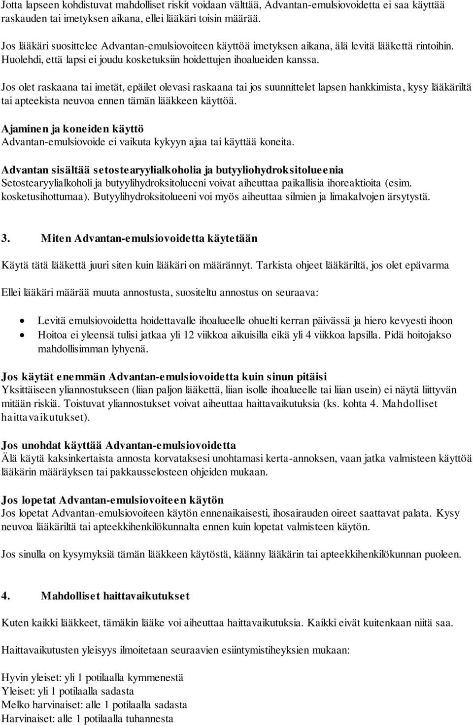 Jos olet raskaana tai imetät, epäilet olevasi raskaana tai jos suunnittelet lapsen hankkimista, kysy lääkäriltä tai apteekista neuvoa ennen tämän lääkkeen käyttöä.