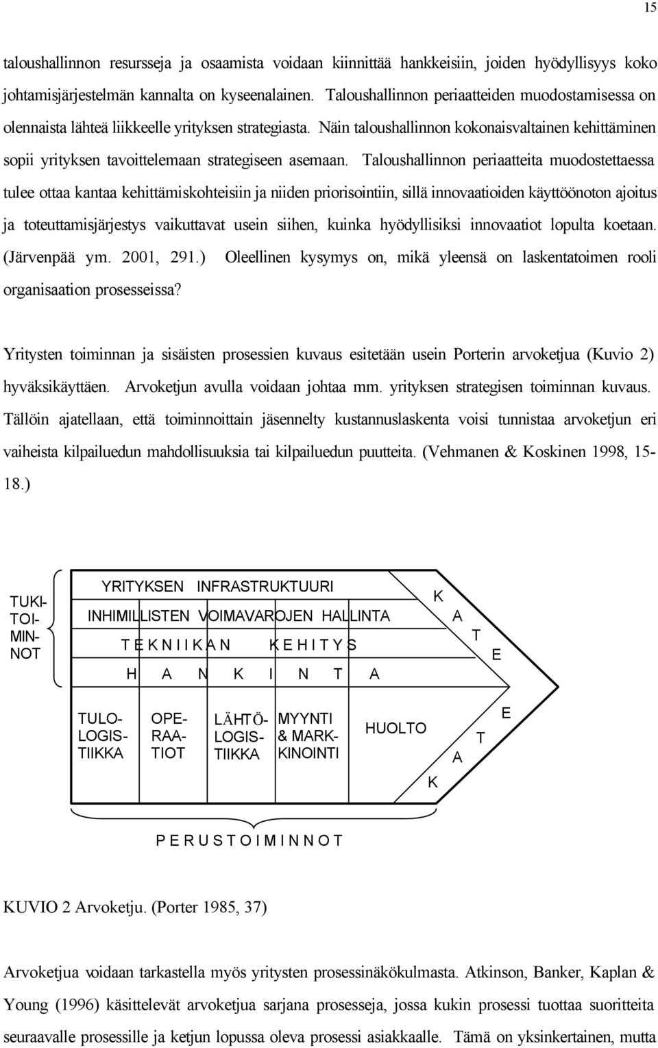 Näin taloushallinnon kokonaisvaltainen kehittäminen sopii yrityksen tavoittelemaan strategiseen asemaan.