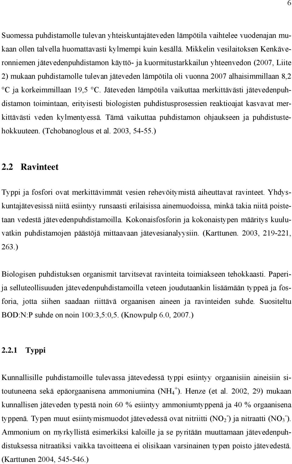 alhaisimmillaan 8,2 C ja korkeimmillaan 19,5 C.