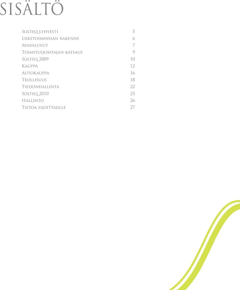 10 Kauppa 12 Autokauppa 16 Teollisuus 18