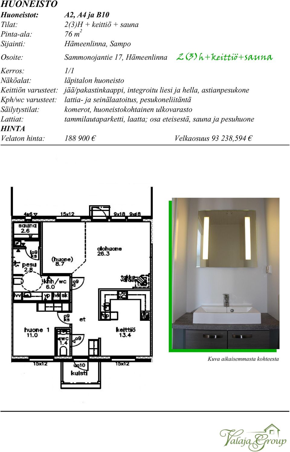 läpitalon huoneisto jää/pakastinkaappi, integroitu liesi ja hella, astianpesukone lattia- ja seinälaatoitus, pesukoneliitäntä komerot,