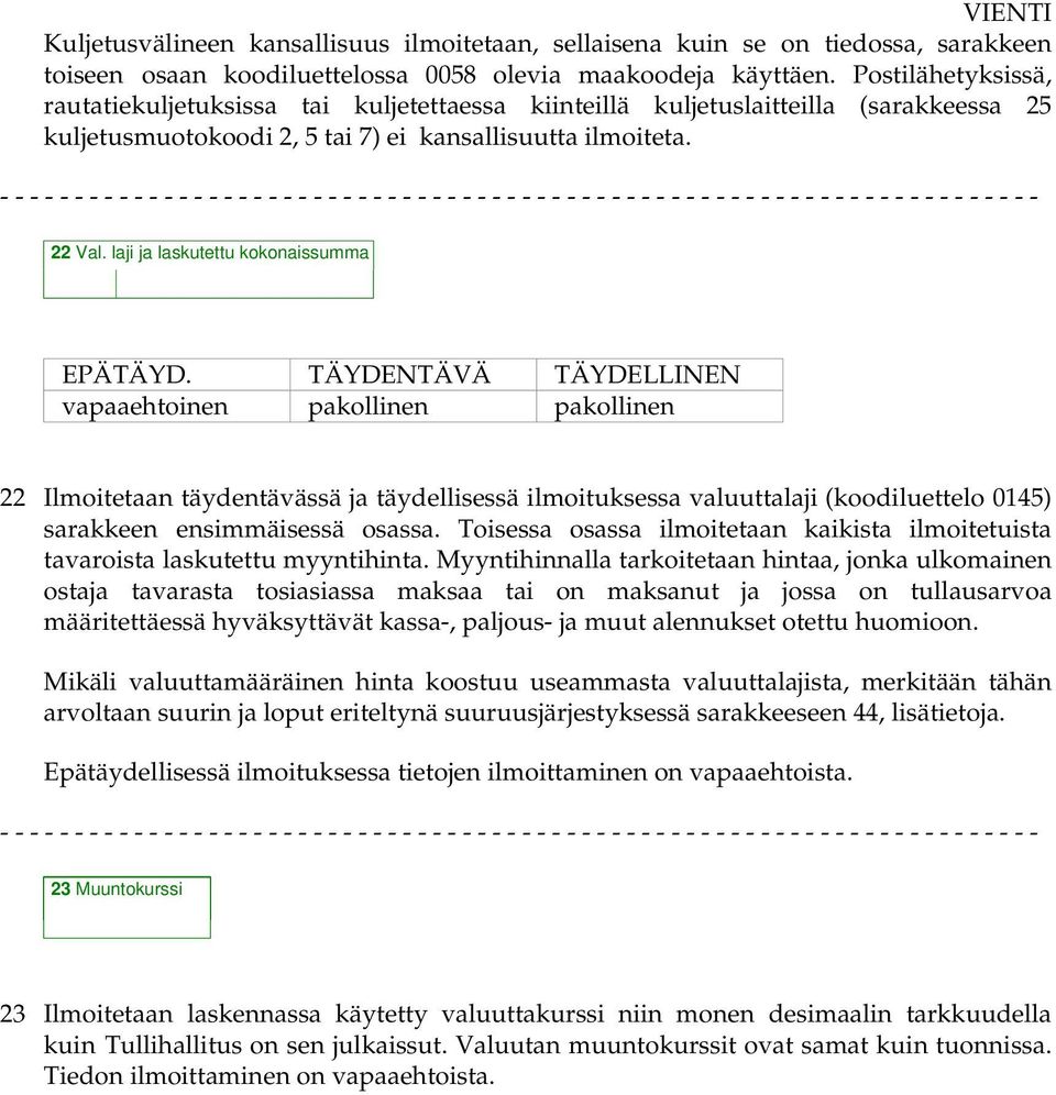 laji ja laskutettu kokonaissumma EPÄTÄYD.
