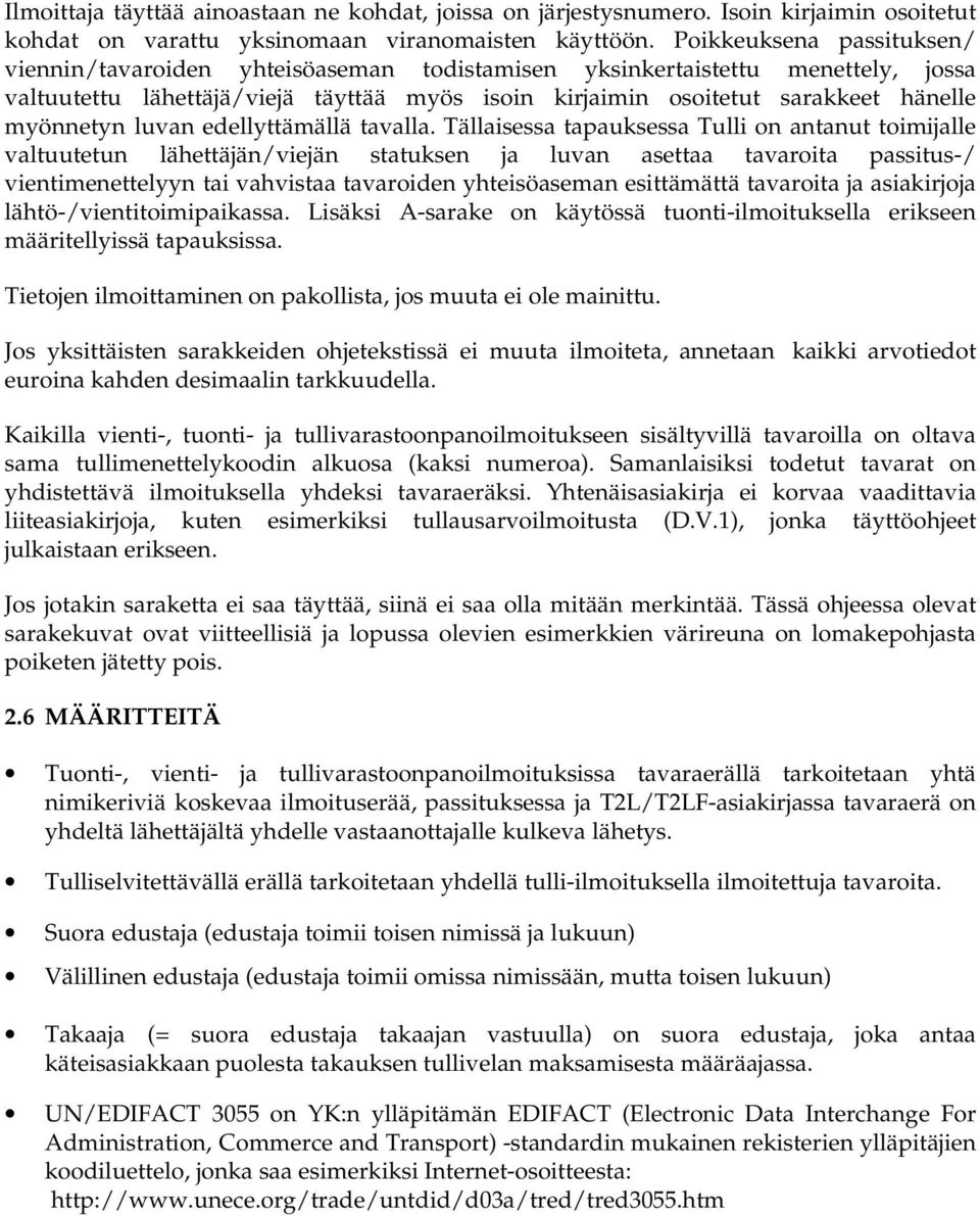 myönnetyn luvan edellyttämällä tavalla.