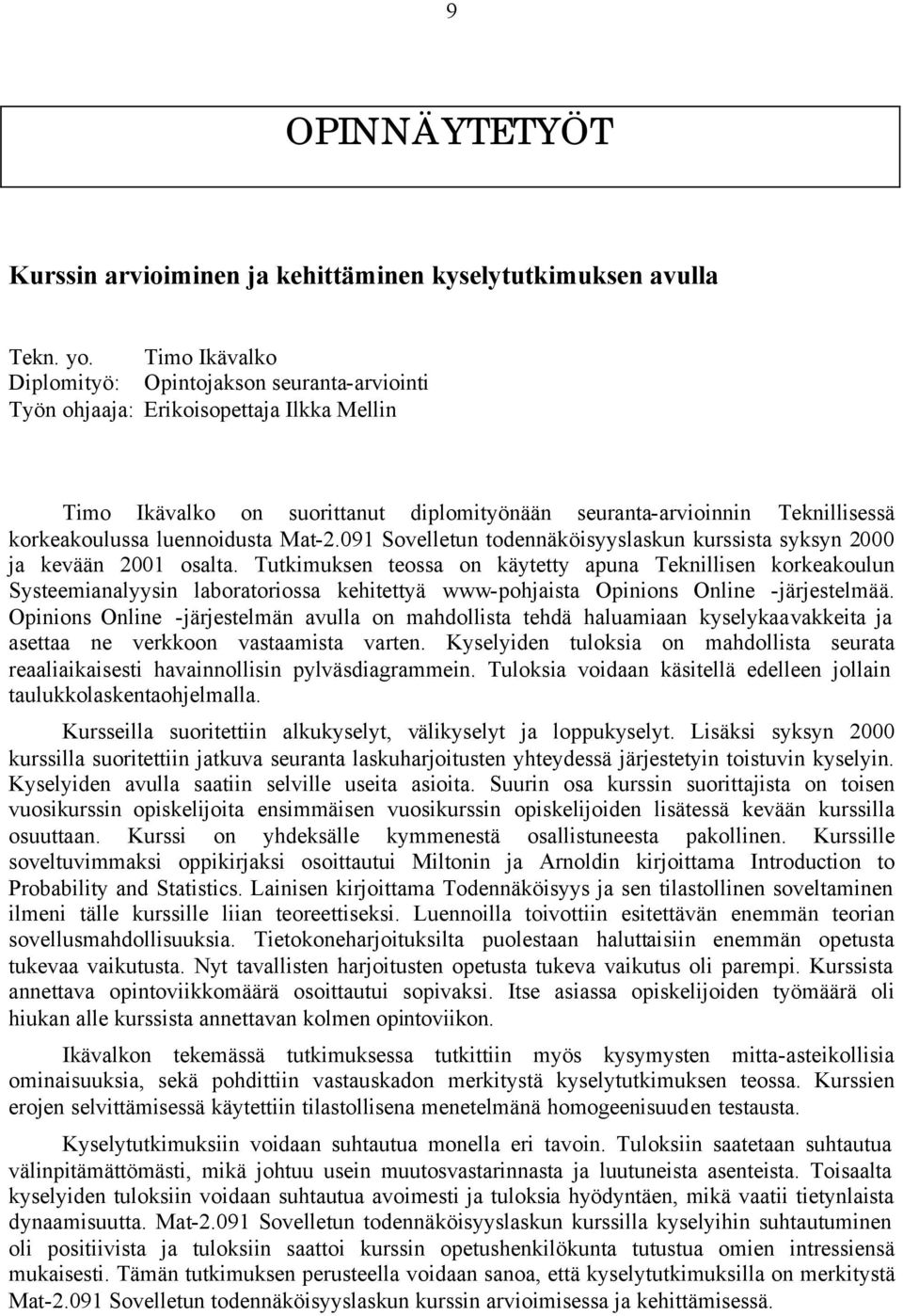 luennoidusta Mat-2.091 Sovelletun todennäköisyyslaskun kurssista syksyn 2000 ja kevään 2001 osalta.