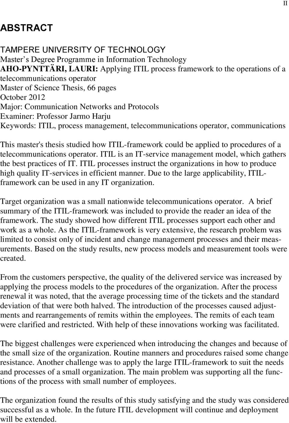 communications This master's thesis studied how ITIL-framework could be applied to procedures of a telecommunications operator.