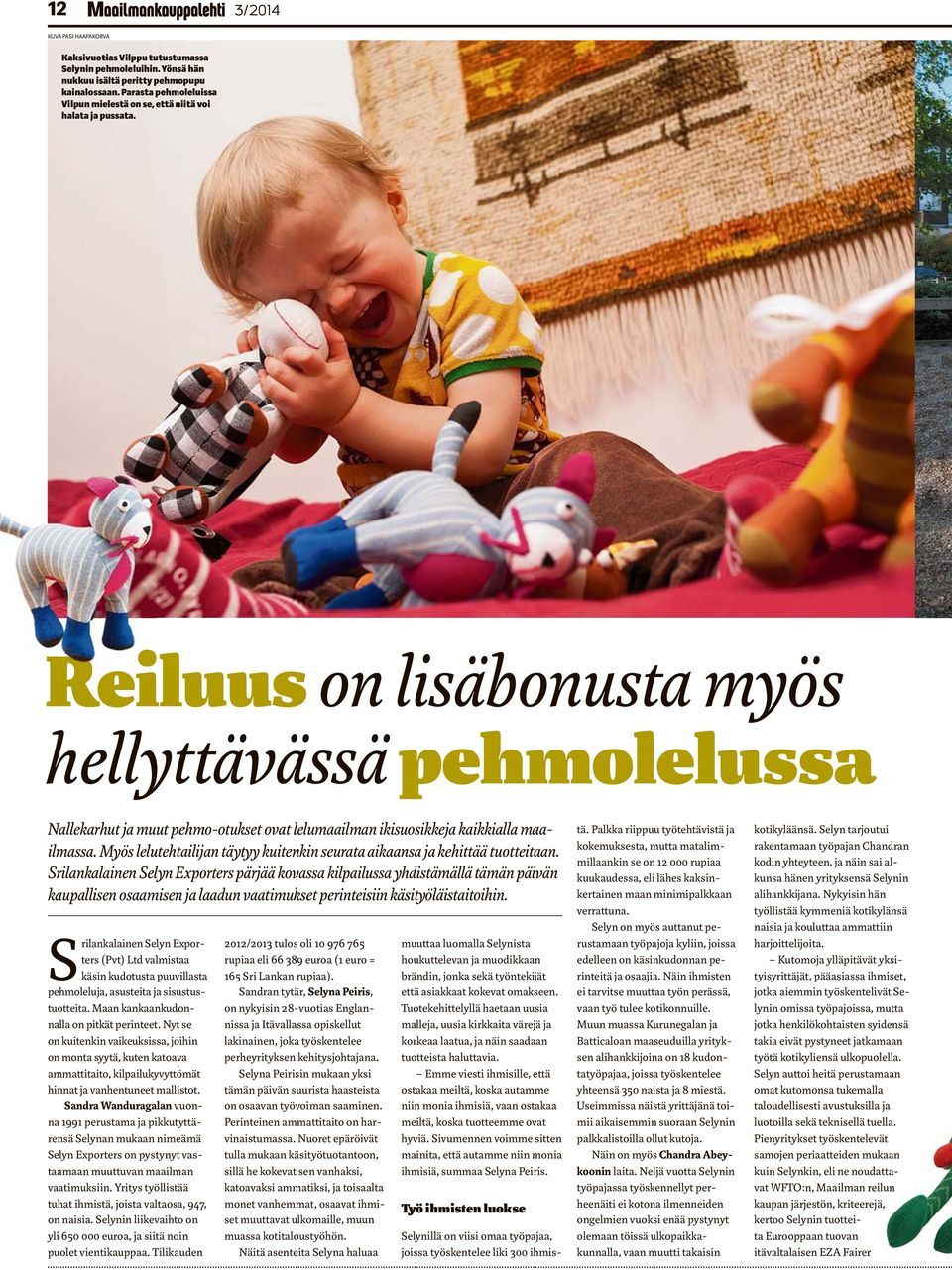 Reiluus on lisäbonusta myös hellyttävässä pehmolelussa Nallekarhut ja muut pehmo-otukset ovat lelumaailman ikisuosikkeja kaikkialla maailmassa.