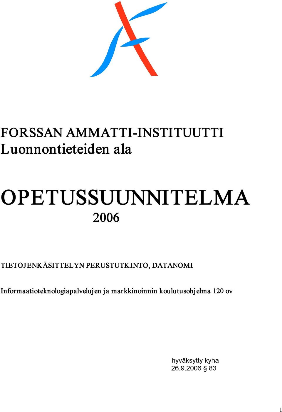 PERUSTUTKINTO, DATANOMI