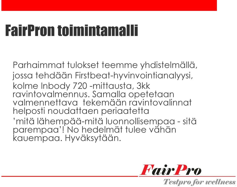 Samalla opetetaan valmennettava tekemään ravintovalinnat helposti noudattaen