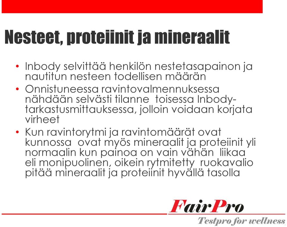 korjata virheet Kun ravintorytmi ja ravintomäärät ovat kunnossa ovat myös mineraalit ja proteiinit yli normaalin kun