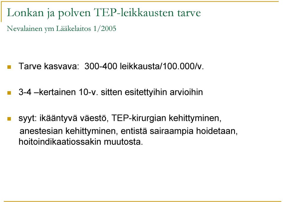 sitten esitettyihin arvioihin syyt: ikääntyvä väestö, TEP-kirurgian