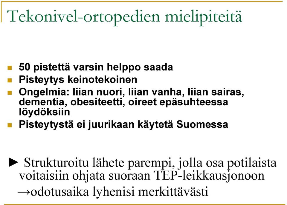 epäsuhteessa löydöksiin Pisteytystä ei juurikaan käytetä Suomessa Strukturoitu lähete