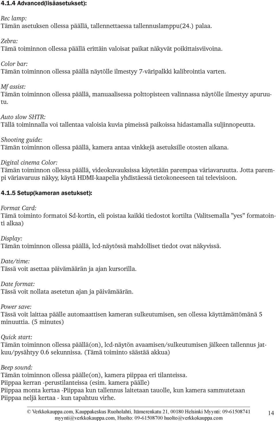 Mf assist: Tämän toiminnon ollessa päällä, manuaalisessa polttopisteen valinnassa näytölle ilmestyy apuruutu.