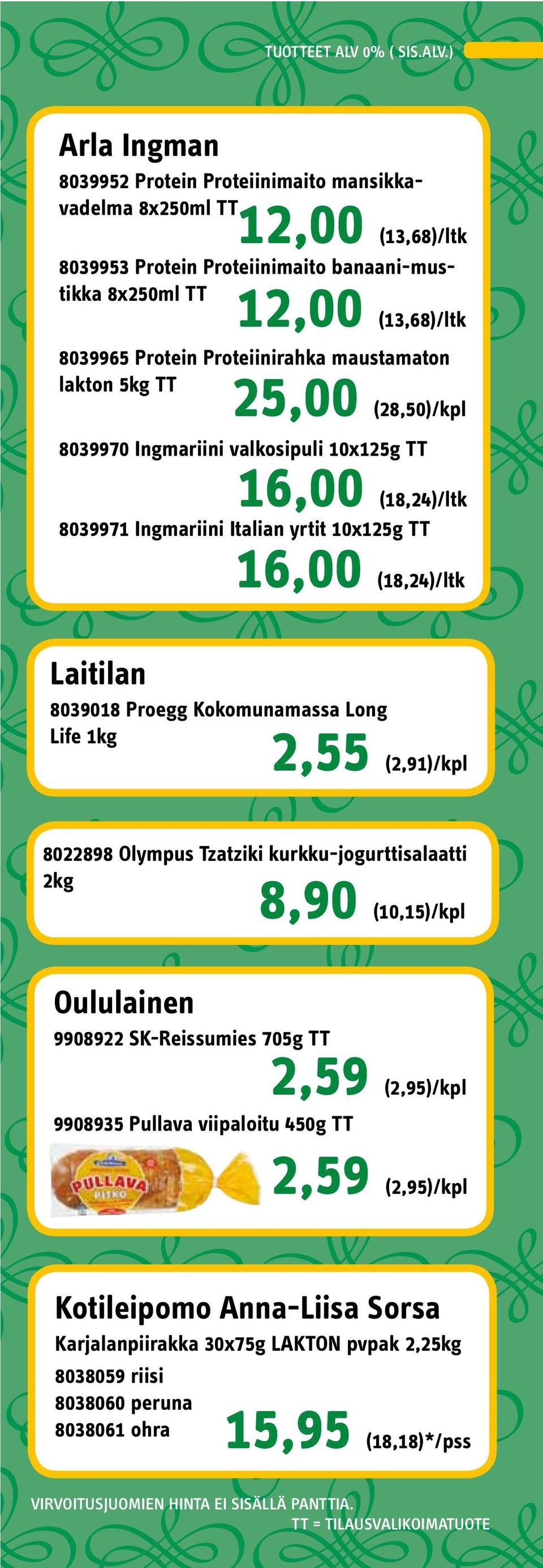 ) Arla Ingman 8039952 Protein Proteiinimaito mansikkavadelma 8x250ml 12,00 (13,68)/ltk 8039953 Protein Proteiinimaito banaani-mustikka 8x250ml 12,00 (13,68)/ltk 8039965 Protein Proteiinirahka