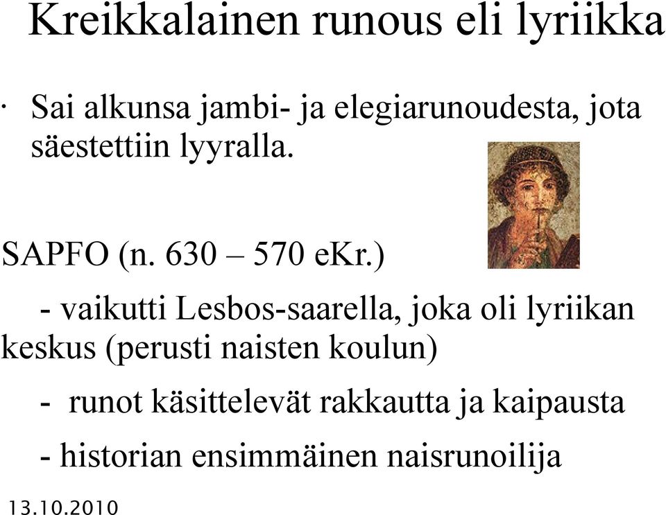 ) - vaikutti Lesbos-saarella, joka oli lyriikan keskus (perusti