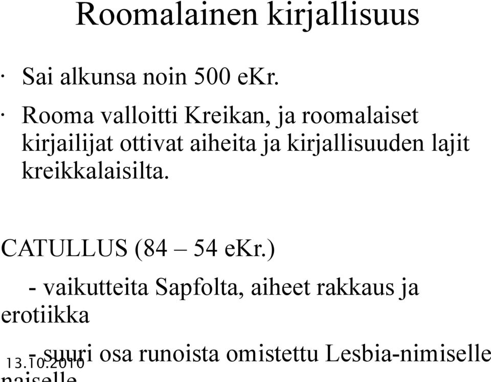 kirjallisuuden lajit kreikkalaisilta. CATULLUS (84 54 ekr.