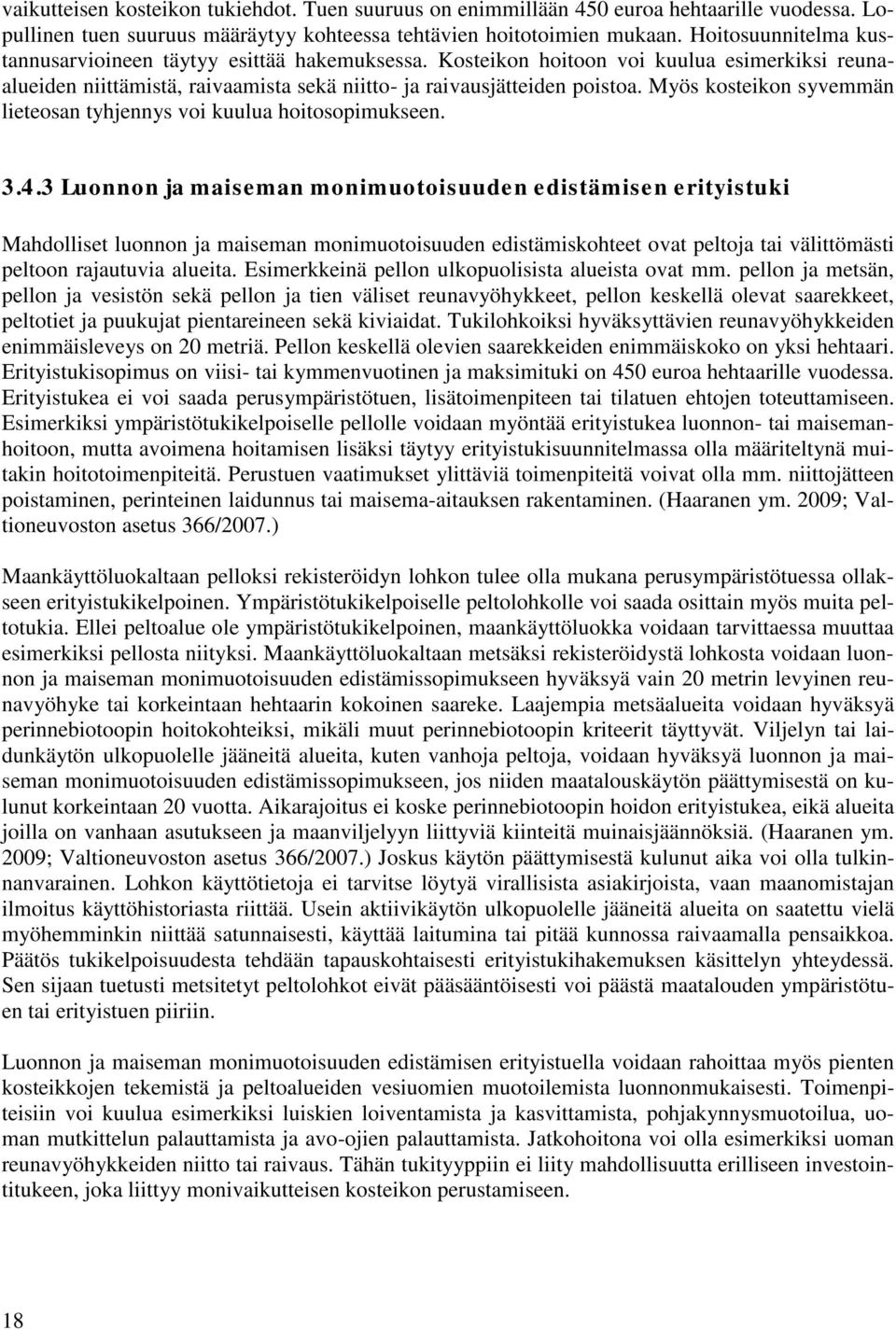 Myös kosteikon syvemmän lieteosan tyhjennys voi kuulua hoitosopimukseen. 3.4.