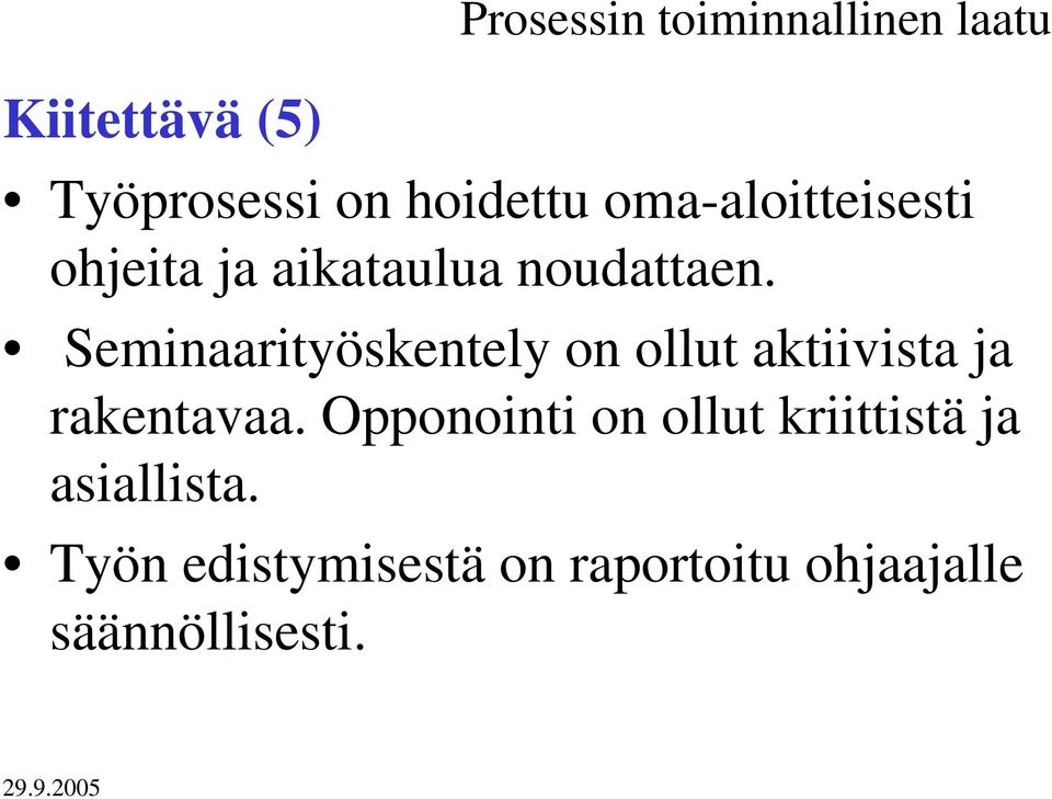 Seminaarityöskentely on ollut aktiivista ja rakentavaa.