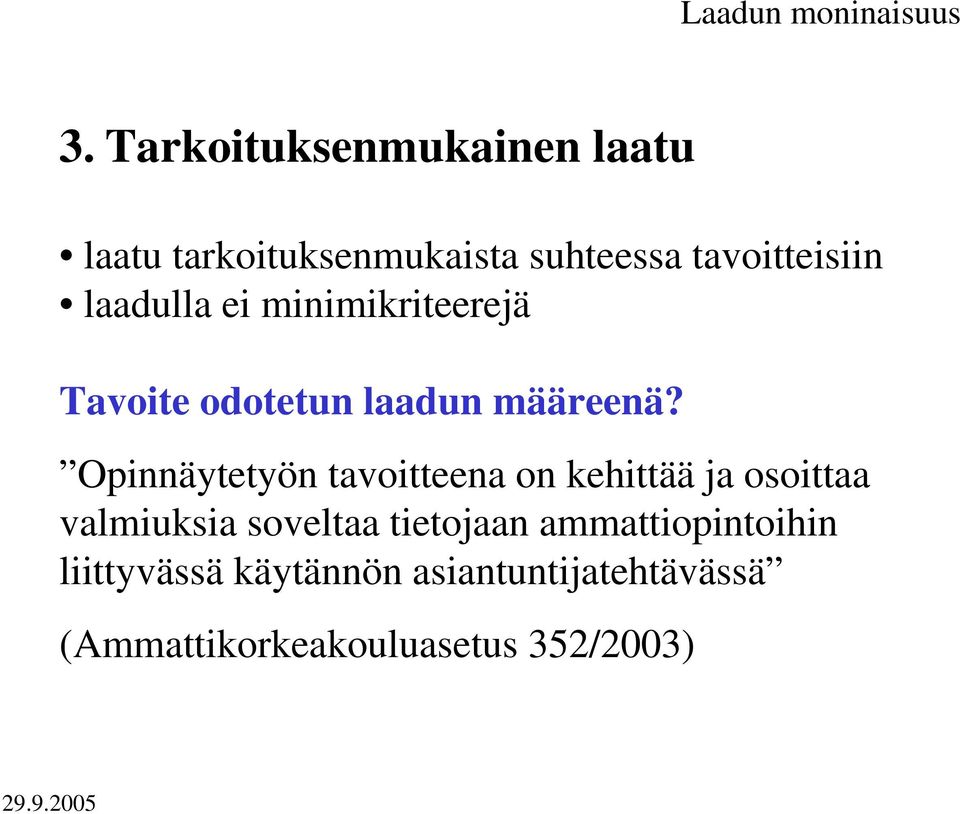 laadulla ei minimikriteerejä Tavoite odotetun laadun määreenä?