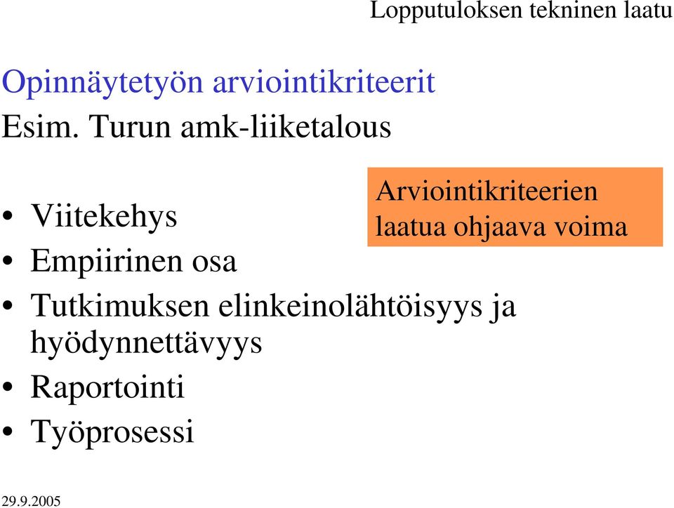 Arviointikriteerien Viitekehys laatua ohjaava voima