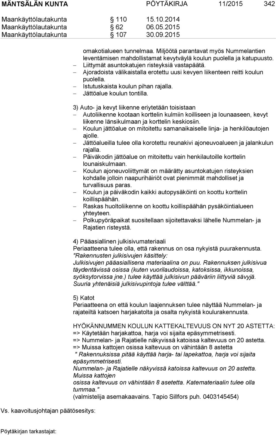 Ajoradoista välikaistalla erotettu uusi kevyen liikenteen reitti koulun puolella. Istutuskaista koulun pihan rajalla. Jättöalue koulun tontilla. Vs.