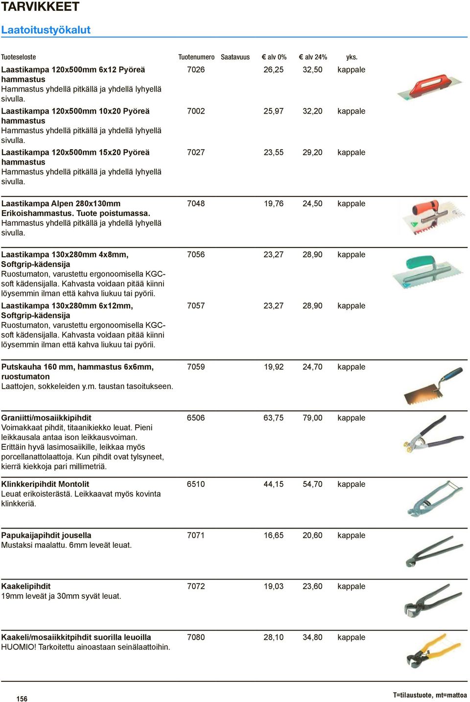 Kahvasta voidaan pitää kiinni löysemmin ilman että kahva liukuu tai pyörii. Laastikampa 130x280mm 6x12mm, Softgrip-kädensija Ruostumaton, varustettu ergonoomisella KGCsoft kädensijalla.