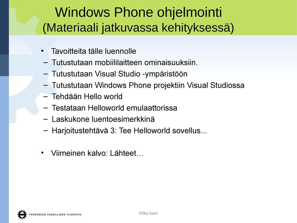 Tutustutaan Visual Studio -ympäristöön Tutustutaan Windows Phone projektiin Visual Studiossa