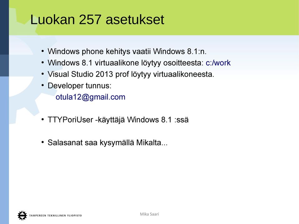 1 virtuaalikone löytyy osoitteesta: c:/work Visual Studio 2013 prof