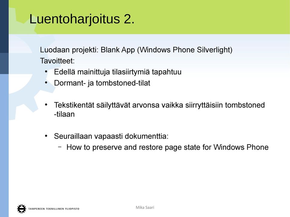 mainittuja tilasiirtymiä tapahtuu Dormant- ja tombstoned-tilat Tekstikentät