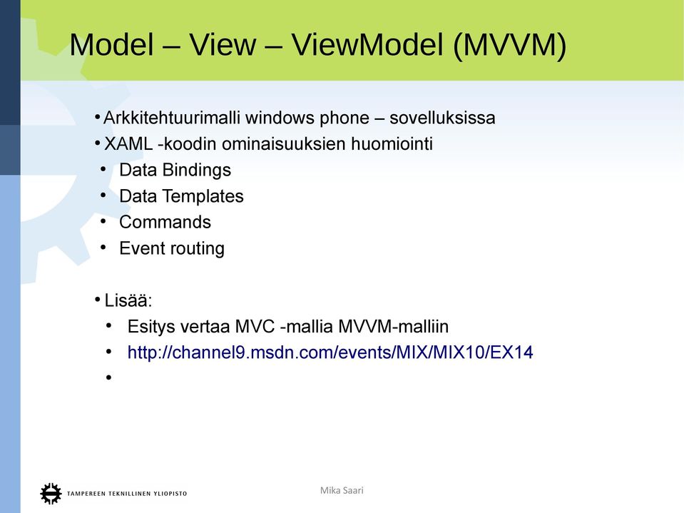 Bindings Data Templates Commands Event routing Lisää: Esitys