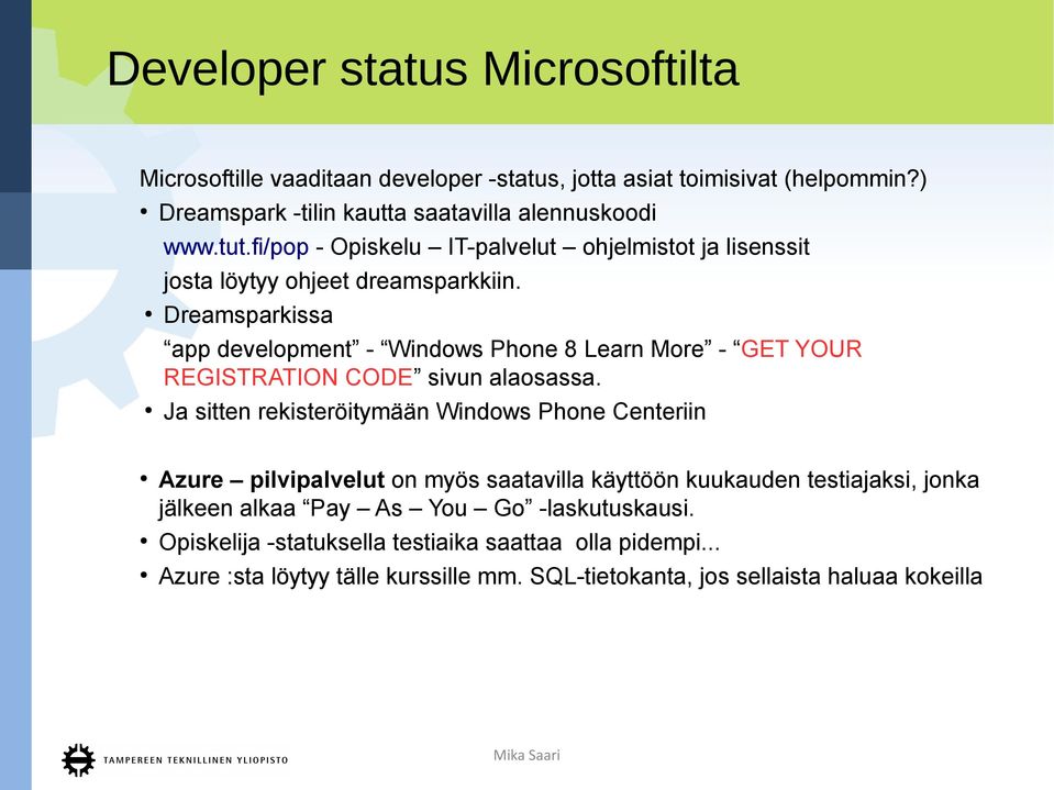 Dreamsparkissa app development - Windows Phone 8 Learn More - GET YOUR REGISTRATION CODE sivun alaosassa.