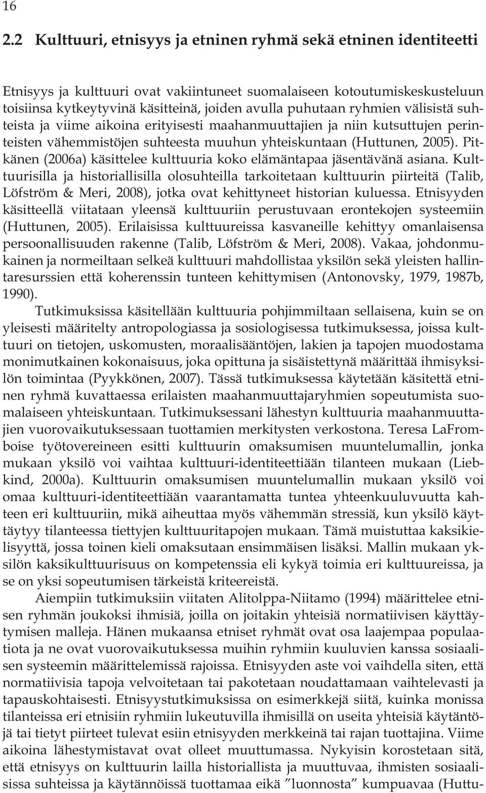 Pitkänen (2006a) käsittelee kulttuuria koko elämäntapaa jäsentävänä asiana.