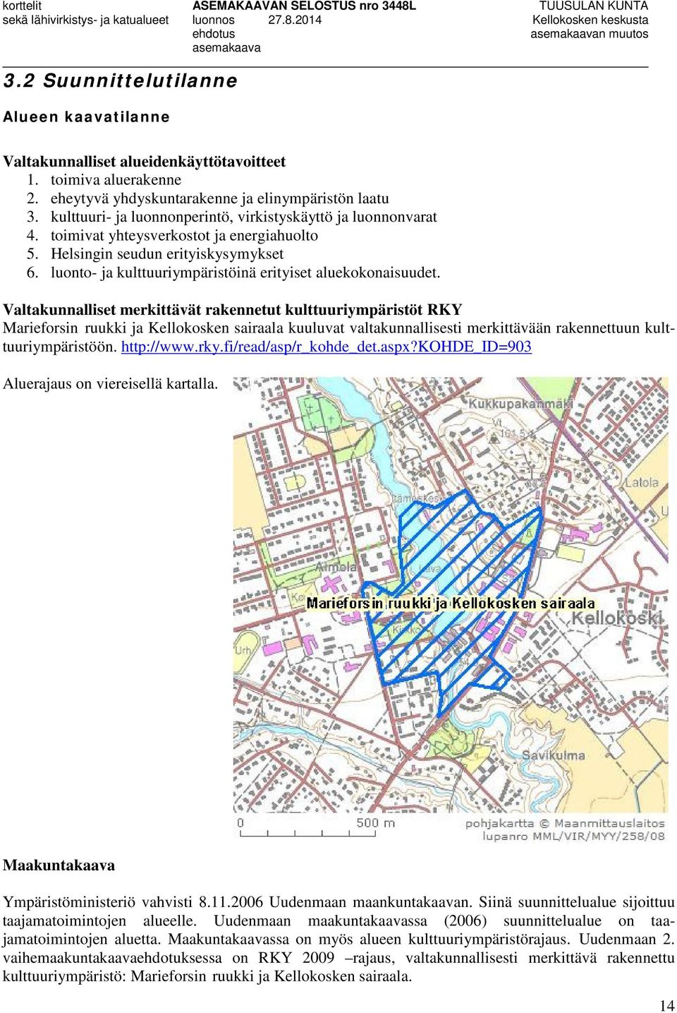 luonto- ja kulttuuriympäristöinä erityiset aluekokonaisuudet.