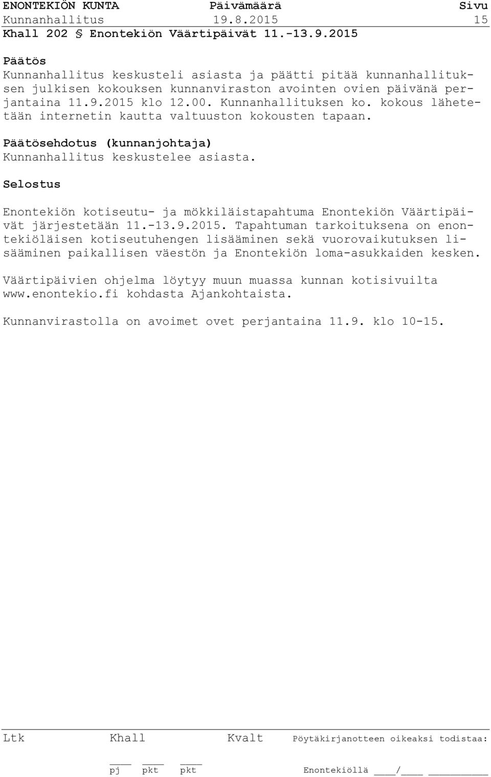 Enontekiön kotiseutu- ja mökkiläistapahtuma Enontekiön Väärtipäivät järjestetään 11.-13.9.2015.