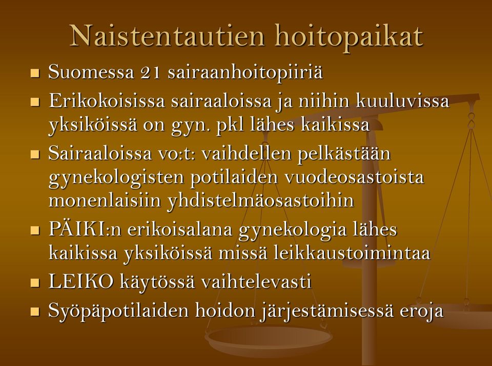 pkl lähes kaikissa Sairaaloissa vo:t: vaihdellen pelkästään gynekologisten potilaiden vuodeosastoista