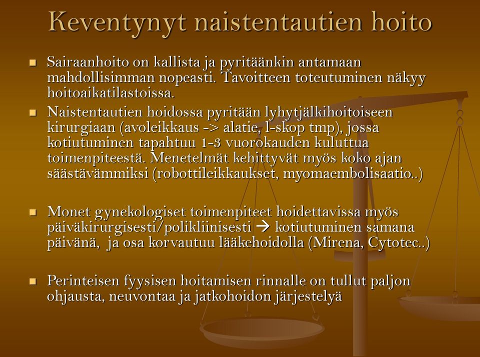 Menetelmät kehittyvät myös koko ajan säästävämmiksi (robottileikkaukset, myomaembolisaatio.