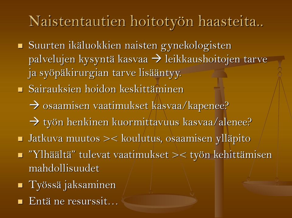 syöpäkirurgian tarve lisääntyy. Sairauksien hoidon keskittäminen osaamisen vaatimukset kasvaa/kapenee?