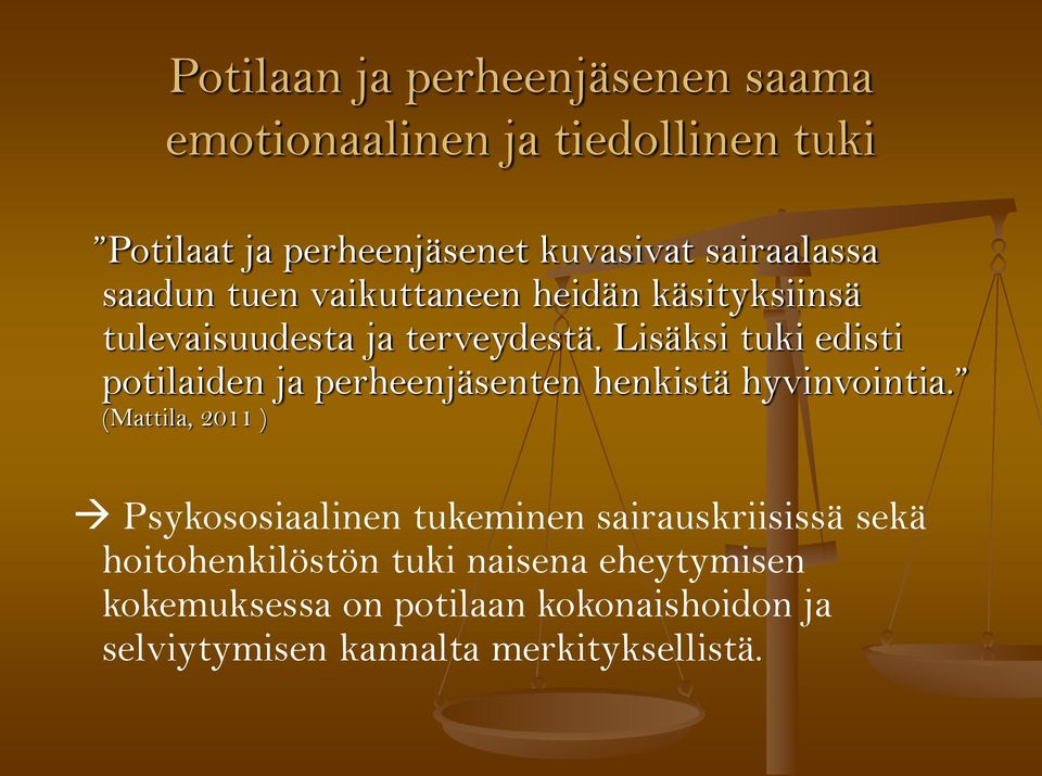 Lisäksi tuki edisti potilaiden ja perheenjäsenten henkistä hyvinvointia.