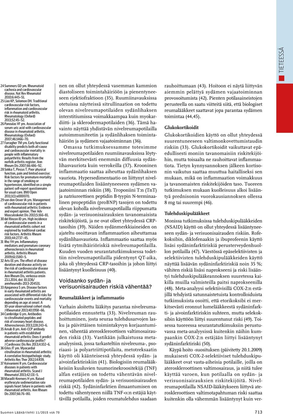 Association of serum uric acid with cardiovascular disease in rheumatoid arthritis. Rheumatology (Oxford) 2007;46:1466 70. 27 Farragher TM ym.